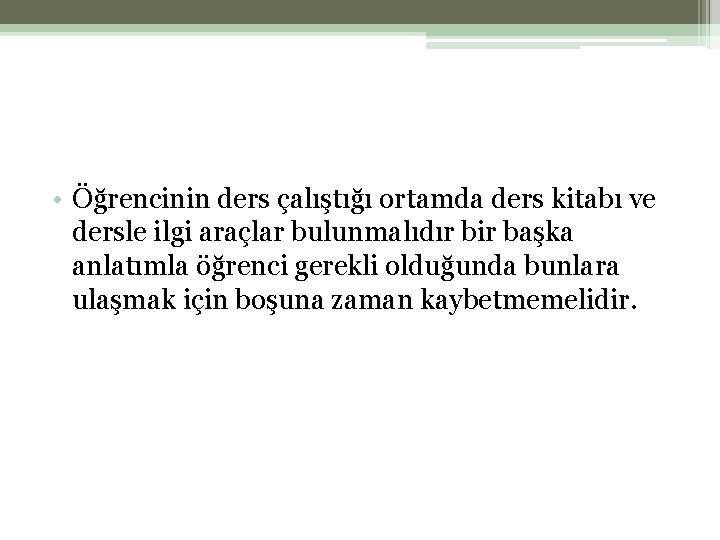  • Öğrencinin ders çalıştığı ortamda ders kitabı ve dersle ilgi araçlar bulunmalıdır bir