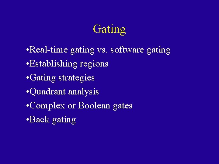 Gating • Real time gating vs. software gating • Establishing regions • Gating strategies Gating • Real time gating vs. software gating • Establishing regions • Gating strategies