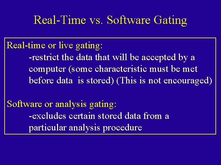 Real Time vs. Software Gating Real time or live gating: restrict the data that Real Time vs. Software Gating Real time or live gating: restrict the data that