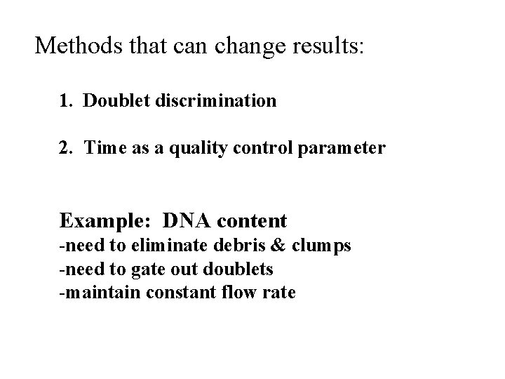 Methods that can change results: 1. Doublet discrimination 2. Time as a quality control Methods that can change results: 1. Doublet discrimination 2. Time as a quality control