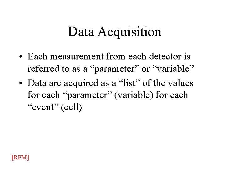Data Acquisition • Each measurement from each detector is referred to as a “parameter” Data Acquisition • Each measurement from each detector is referred to as a “parameter”