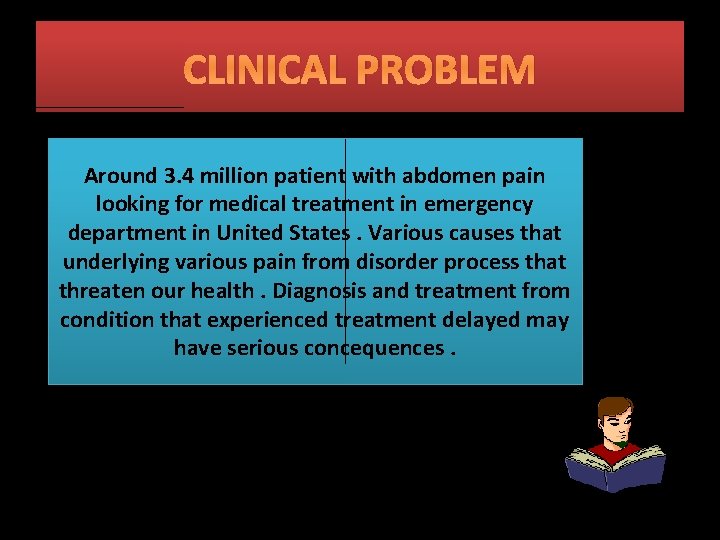 CLINICAL PROBLEM Around 3. 4 million patient with abdomen pain looking for medical treatment