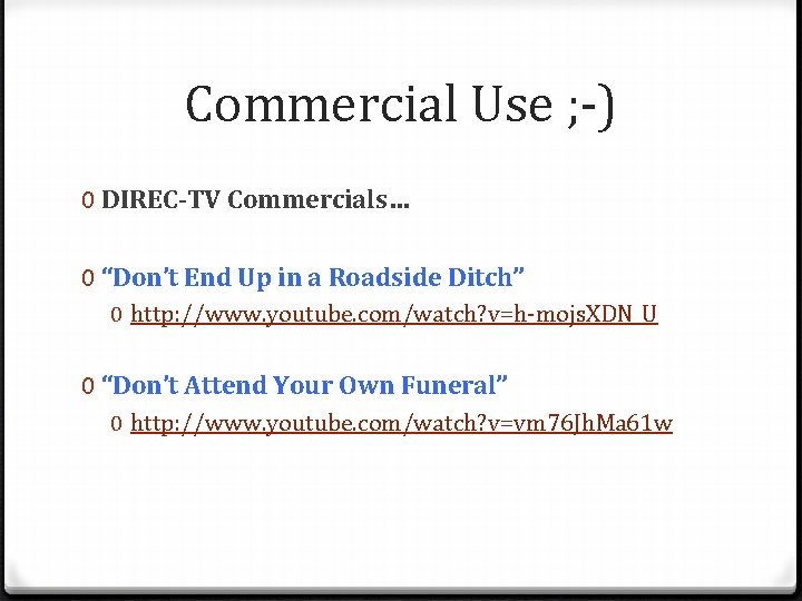 Commercial Use ; -) 0 DIREC-TV Commercials… 0 “Don’t End Up in a Roadside
