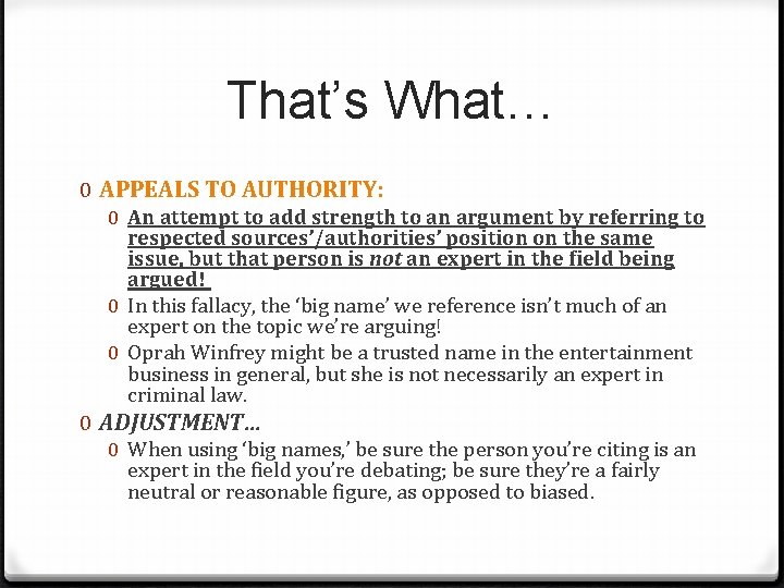 That’s What… 0 APPEALS TO AUTHORITY: 0 An attempt to add strength to an