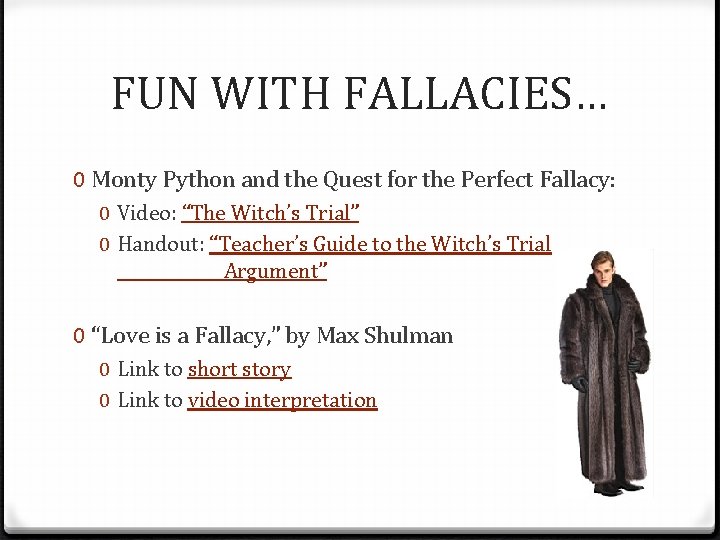 FUN WITH FALLACIES… 0 Monty Python and the Quest for the Perfect Fallacy: 0