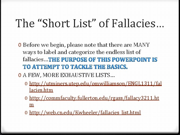 The “Short List” of Fallacies… 0 Before we begin, please note that there are