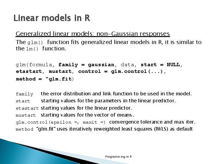 Linear models in R Generalized linear models: non-Gaussian responses The glm() function fits generalized