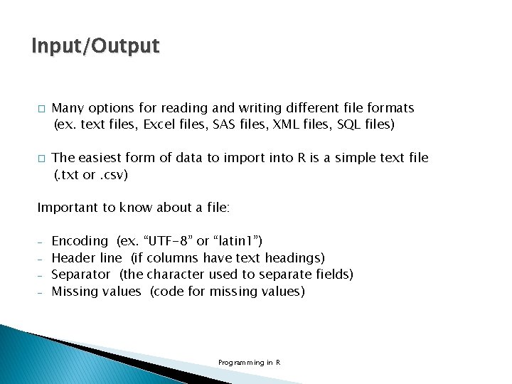 Input/Output � � Many options for reading and writing different file formats (ex. text