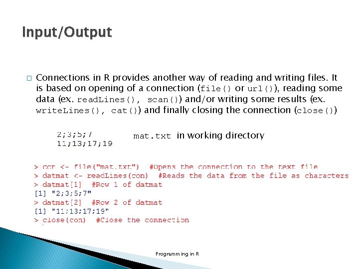 Input/Output � Connections in R provides another way of reading and writing files. It