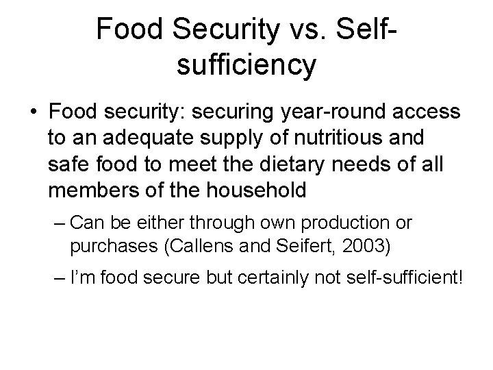 Food Security vs. Selfsufficiency • Food security: securing year-round access to an adequate supply