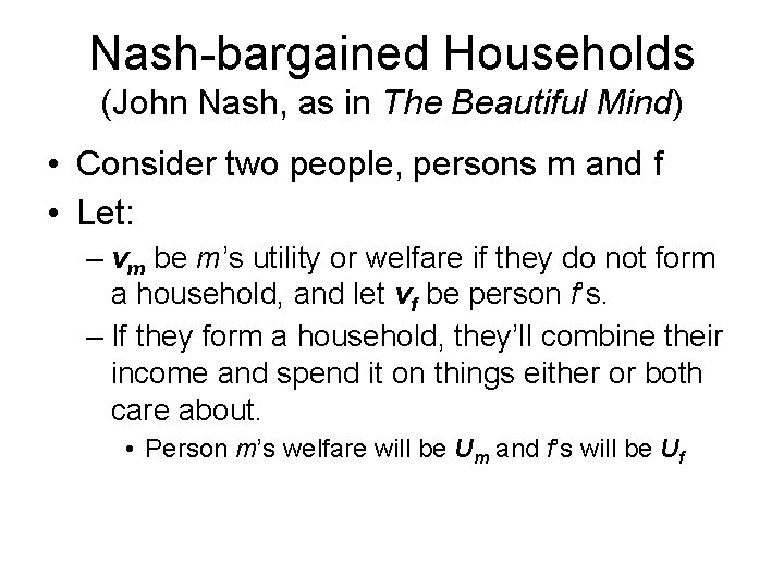 Nash-bargained Households (John Nash, as in The Beautiful Mind) • Consider two people, persons