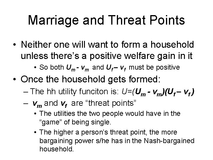 Marriage and Threat Points • Neither one will want to form a household unless