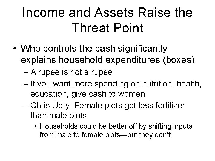Income and Assets Raise the Threat Point • Who controls the cash significantly explains