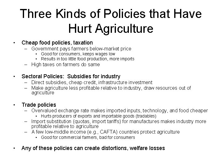 Three Kinds of Policies that Have Hurt Agriculture • Cheap food policies, taxation –