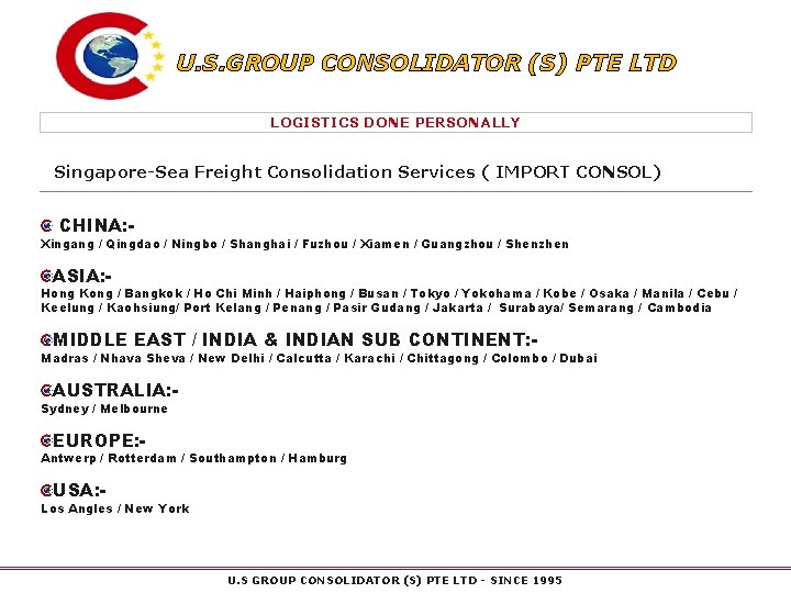 U. S. GROUP CONSOLIDATOR (S) PTE LTD LOGISTICS DONE PERSONALLY Singapore-Sea Freight Consolidation Services