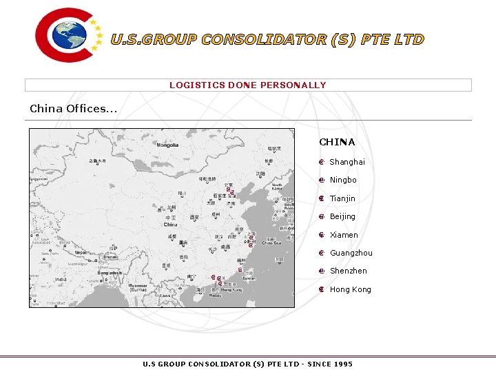 U. S. GROUP CONSOLIDATOR (S) PTE LTD LOGISTICS DONE PERSONALLY China Offices… CHINA Shanghai