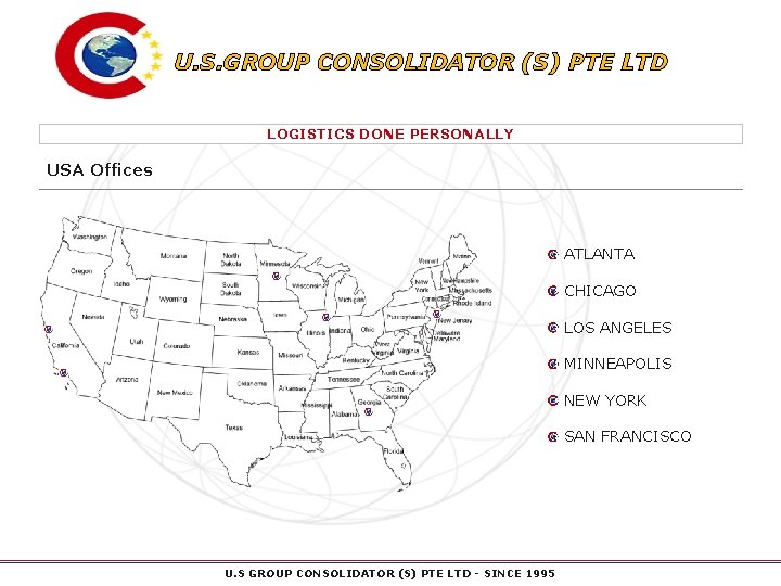 U. S. GROUP CONSOLIDATOR (S) PTE LTD LOGISTICS DONE PERSONALLY USA Offices ATLANTA CHICAGO
