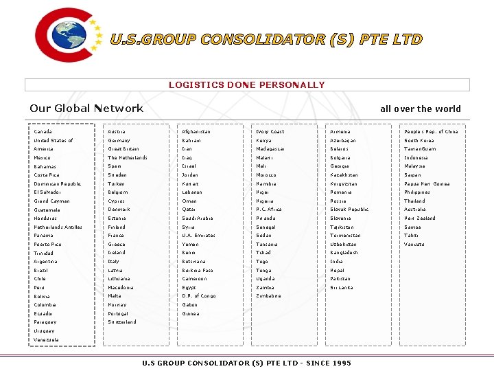 U. S. GROUP CONSOLIDATOR (S) PTE LTD LOGISTICS DONE PERSONALLY Our Global Network all