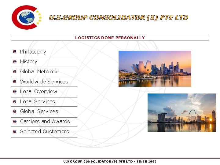 U. S. GROUP CONSOLIDATOR (S) PTE LTD LOGISTICS DONE PERSONALLY Philosophy History Global Network