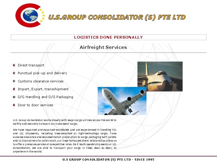 U. S. GROUP CONSOLIDATOR (S) PTE LTD LOGISTICS DONE PERSONALLY Airfreight Services Direct transport