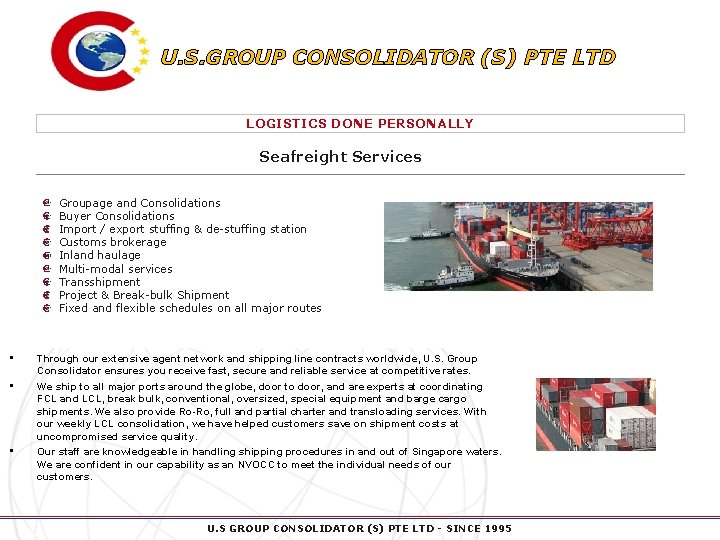 U. S. GROUP CONSOLIDATOR (S) PTE LTD LOGISTICS DONE PERSONALLY Seafreight Services Groupage and