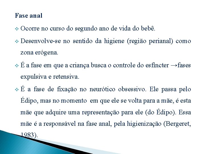 Fase anal v Ocorre no curso do segundo ano de vida do bebê. v