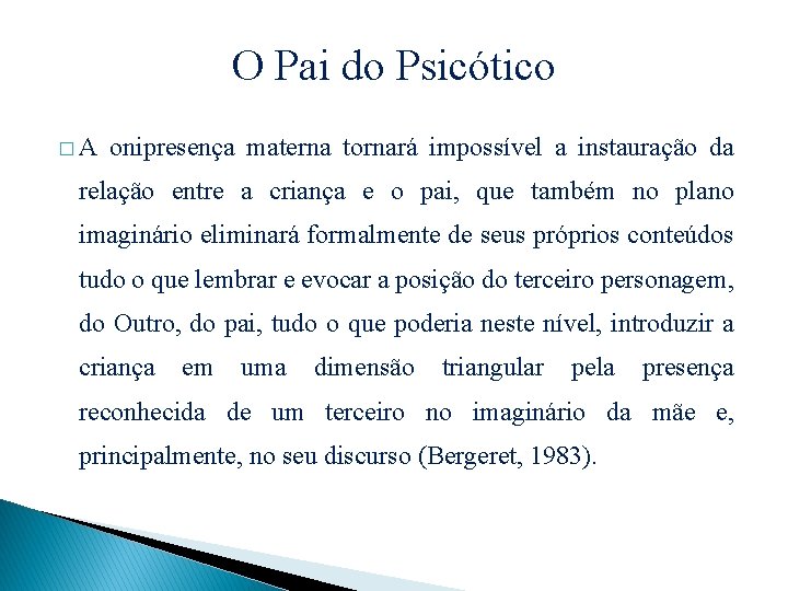 O Pai do Psicótico �A onipresença materna tornará impossível a instauração da relação entre