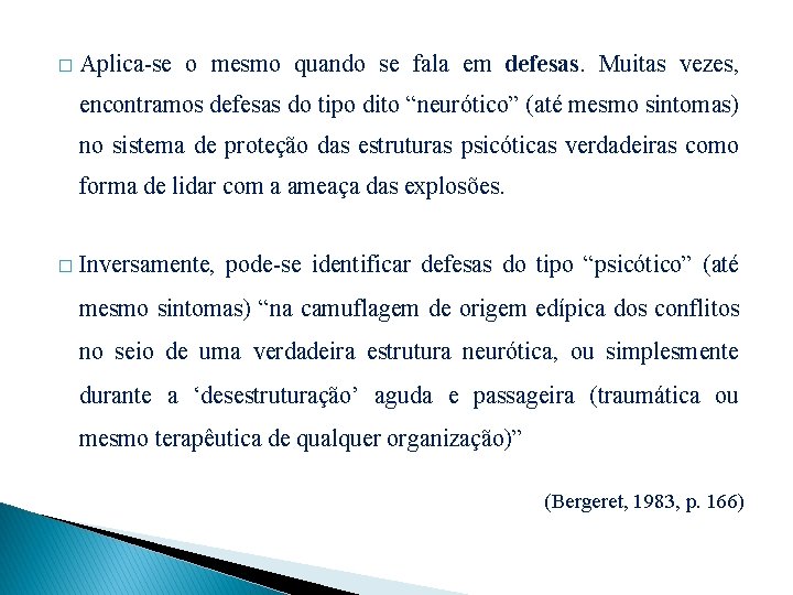 � Aplica-se o mesmo quando se fala em defesas. Muitas vezes, encontramos defesas do