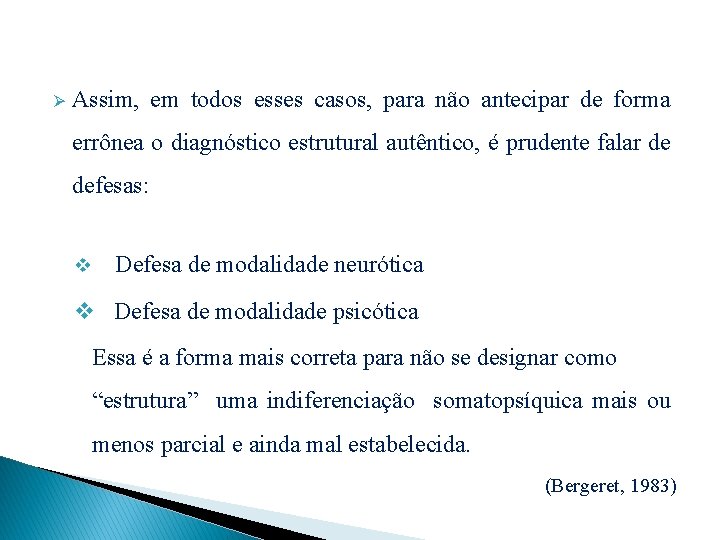 Ø Assim, em todos esses casos, para não antecipar de forma errônea o diagnóstico