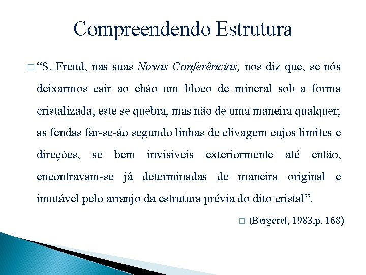 Compreendendo Estrutura � “S. Freud, nas suas Novas Conferências, nos diz que, se nós