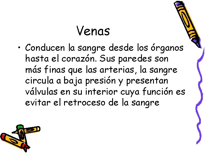 Venas • Conducen la sangre desde los órganos hasta el corazón. Sus paredes son