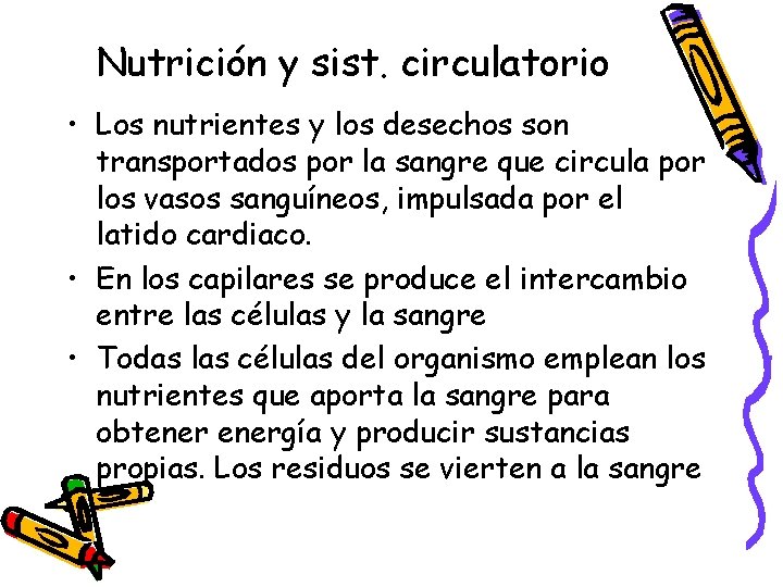 Nutrición y sist. circulatorio • Los nutrientes y los desechos son transportados por la