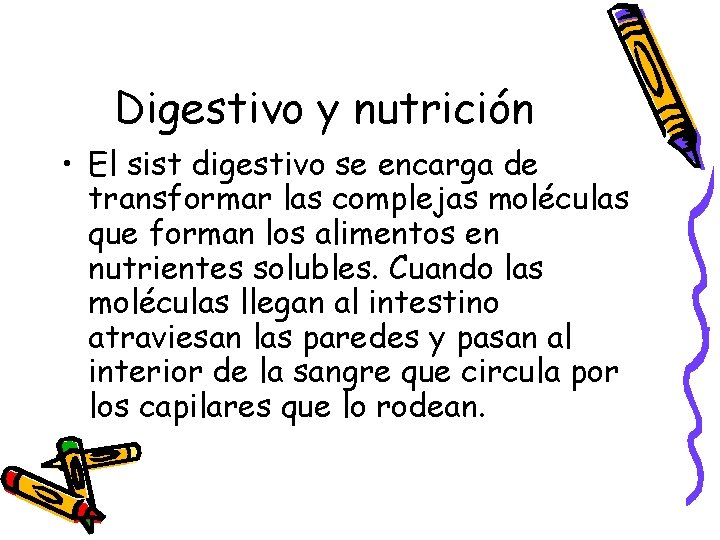 Digestivo y nutrición • El sist digestivo se encarga de transformar las complejas moléculas