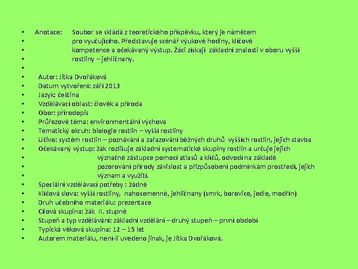  • • • • • • Anotace: Soubor se skládá z teoretického příspěvku,