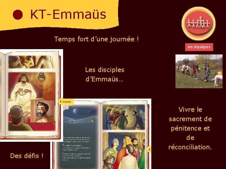 KT-Emmaüs Temps fort d’une journée ! en équipes Les disciples d’Emmaüs… Vivre le sacrement