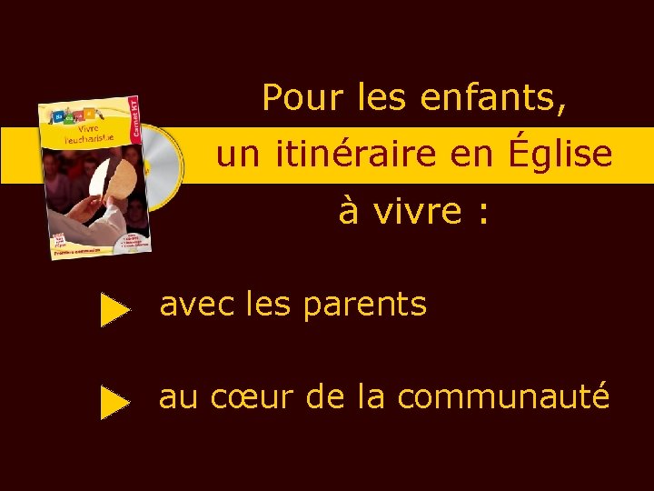 Pour les enfants, un itinéraire en Église à vivre : avec les parents au