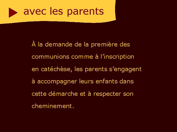 avec les parents À la demande de la première des communions comme à l’inscription