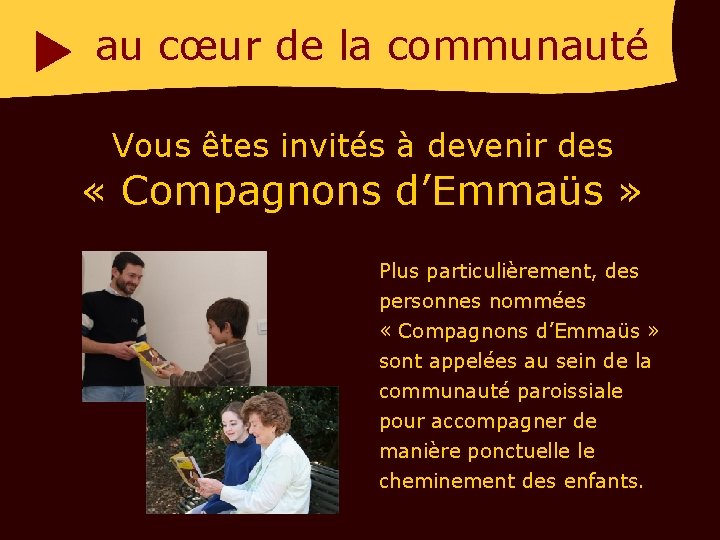 au cœur de la communauté Vous êtes invités à devenir des « Compagnons d’Emmaüs