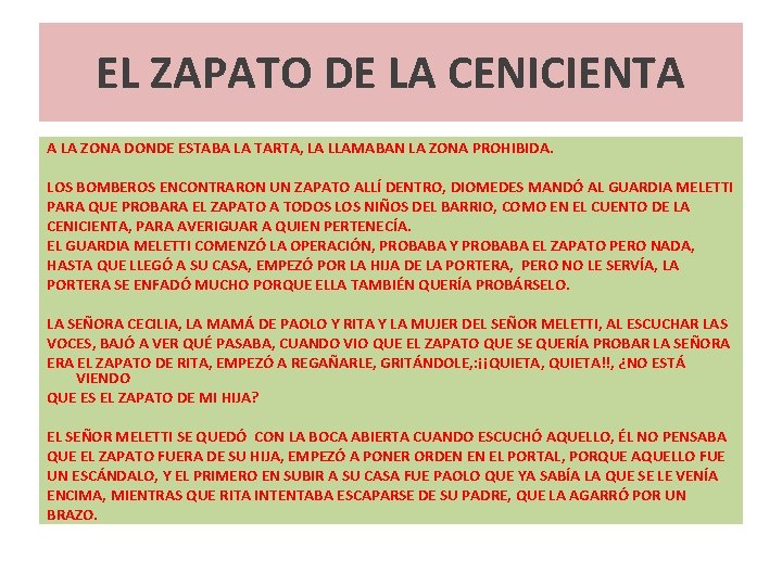 EL ZAPATO DE LA CENICIENTA A LA ZONA DONDE ESTABA LA TARTA, LA LLAMABAN