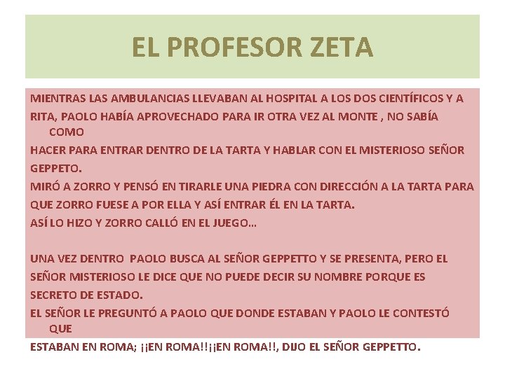 EL PROFESOR ZETA MIENTRAS LAS AMBULANCIAS LLEVABAN AL HOSPITAL A LOS DOS CIENTÍFICOS Y