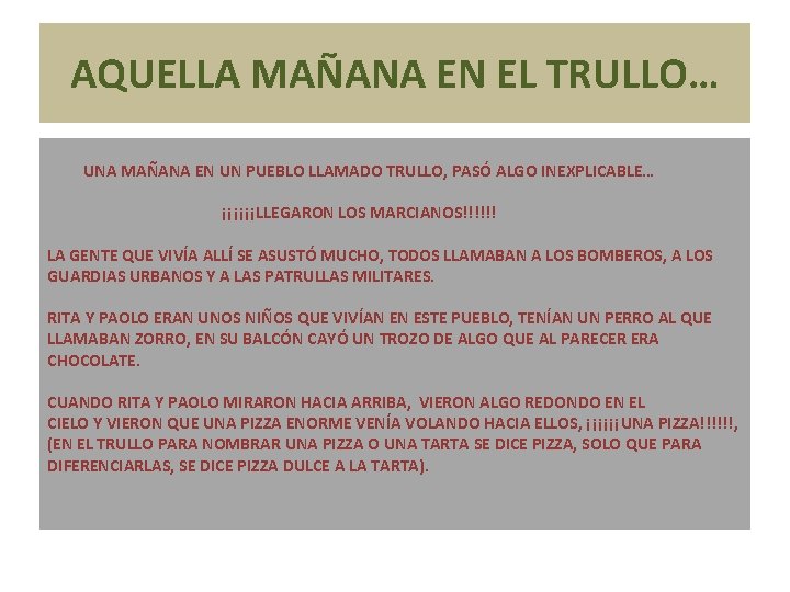 AQUELLA MAÑANA EN EL TRULLO… UNA MAÑANA EN UN PUEBLO LLAMADO TRULLO, PASÓ ALGO