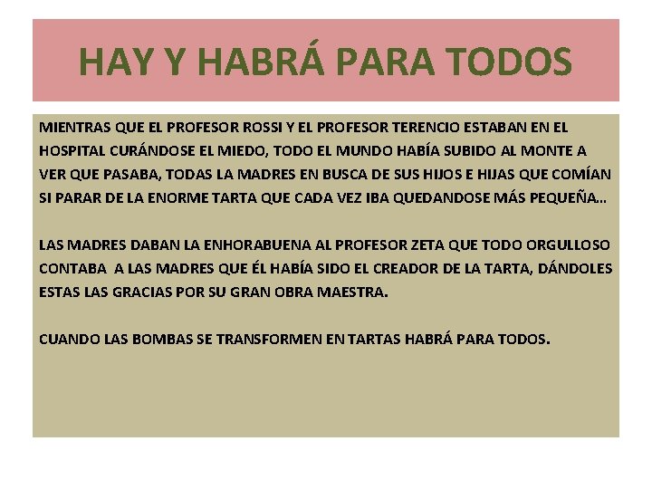 HAY Y HABRÁ PARA TODOS MIENTRAS QUE EL PROFESOR ROSSI Y EL PROFESOR TERENCIO