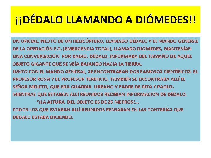 ¡¡DÉDALO LLAMANDO A DIÓMEDES!! UN OFICIAL, PILOTO DE UN HELICÓPTERO, LLAMADO DÉDALO Y EL