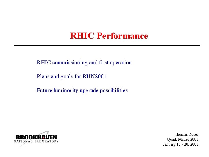 RHIC Performance RHIC commissioning and first operation Plans and goals for RUN 2001 Future