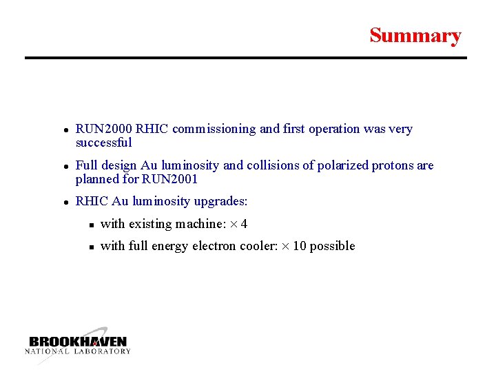 Summary l l l RUN 2000 RHIC commissioning and first operation was very successful