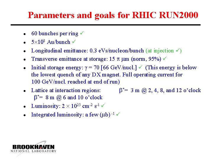 Parameters and goals for RHIC RUN 2000 l l l l 60 bunches per