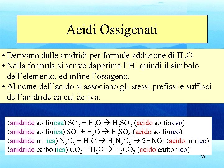 Acidi Ossigenati • Derivano dalle anidridi per formale addizione di H 2 O. •