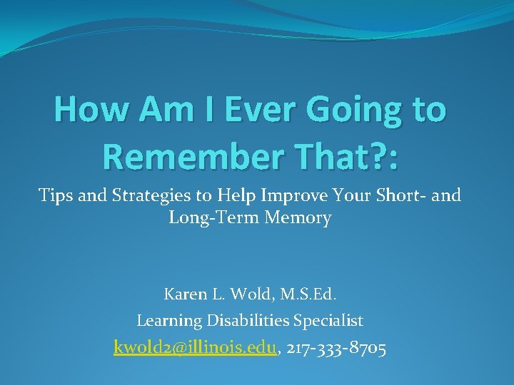 How Am I Ever Going to Remember That? : Tips and Strategies to Help