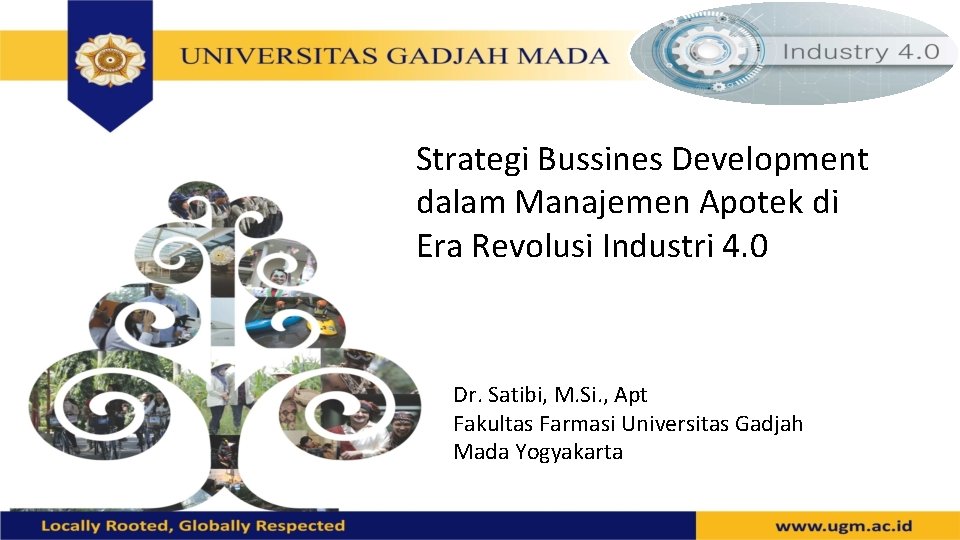 Strategi Bussines Development dalam Manajemen Apotek di Era Revolusi Industri 4. 0 Dr. Satibi,