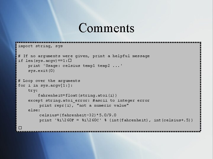 Comments import string, sys # If no arguments were given, print a helpful message